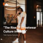 the rise of streetwear culture in africa cover